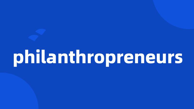 philanthropreneurs