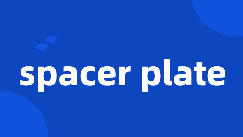 spacer plate