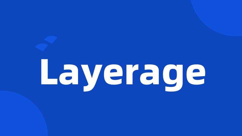 Layerage