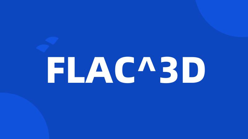FLAC^3D