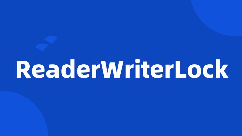 ReaderWriterLock