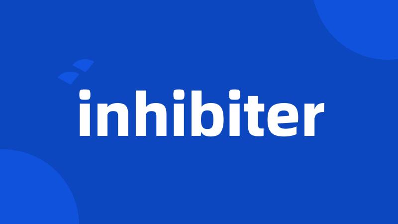 inhibiter