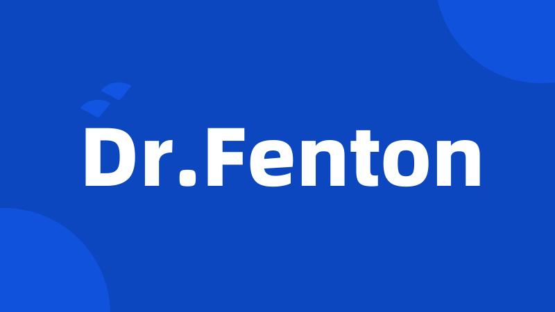 Dr.Fenton