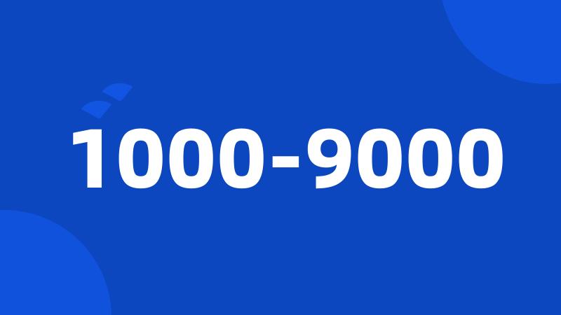 1000-9000