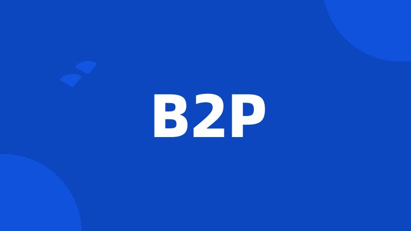 B2P