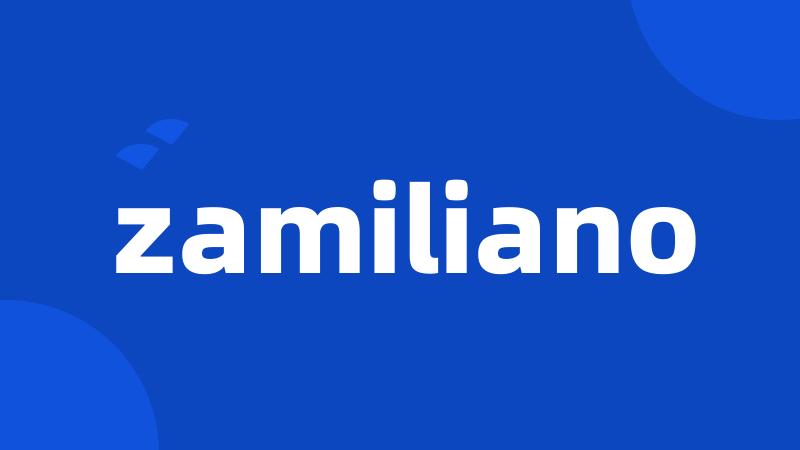 zamiliano