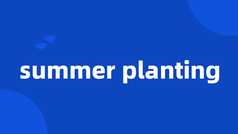 summer planting