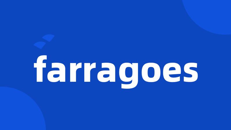 farragoes