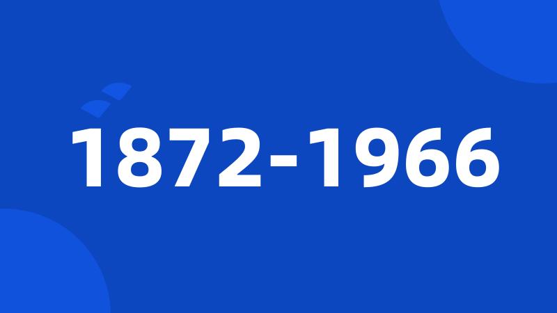 1872-1966