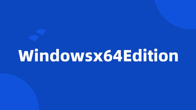 Windowsx64Edition
