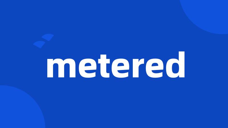 metered