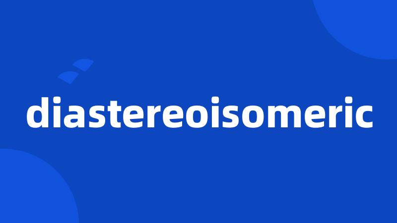 diastereoisomeric
