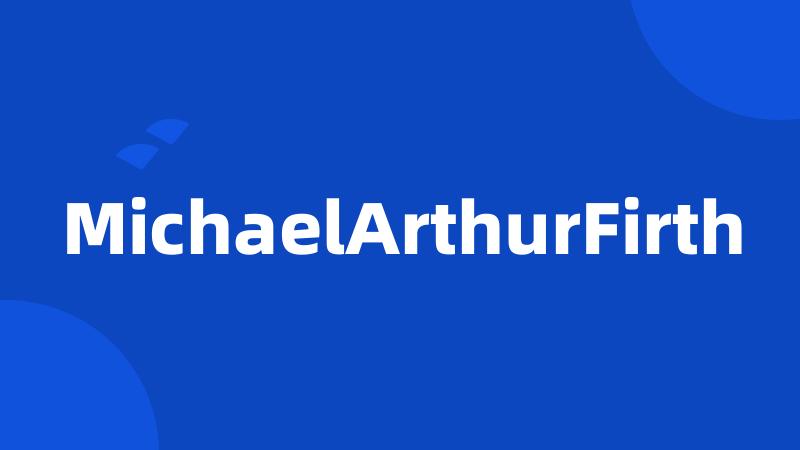 MichaelArthurFirth