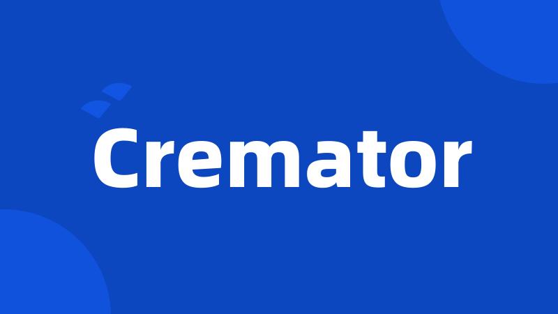 Cremator