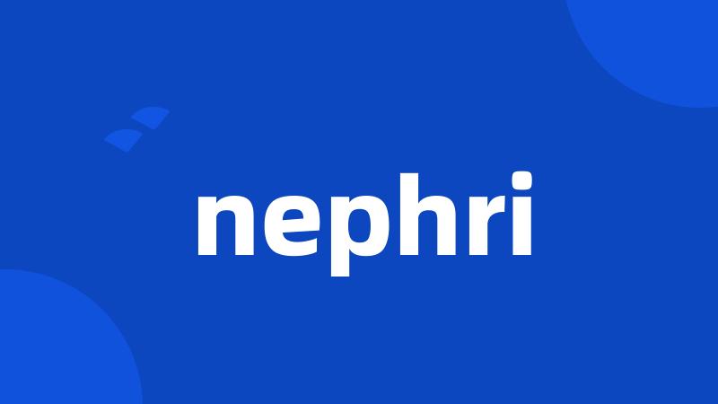 nephri