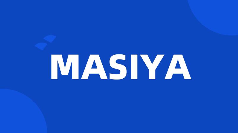 MASIYA