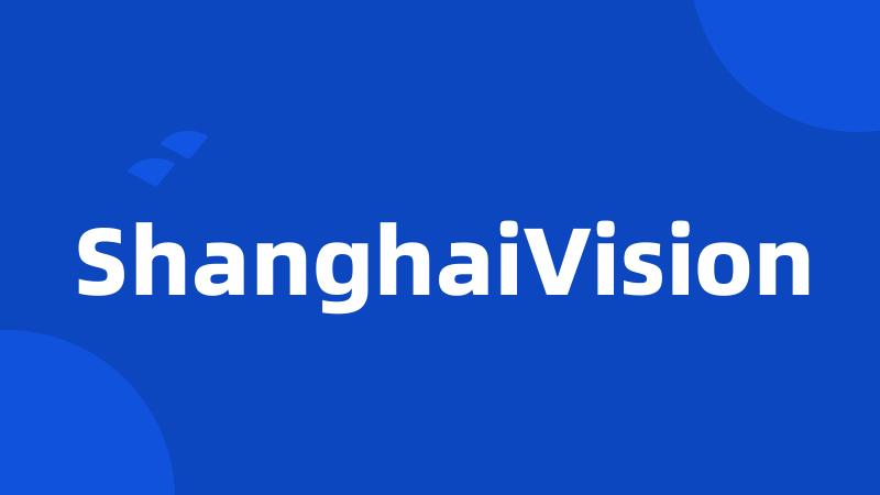 ShanghaiVision