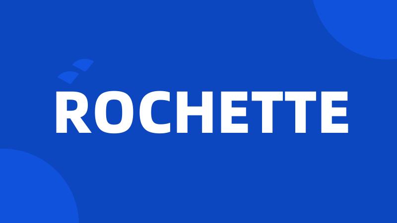 ROCHETTE