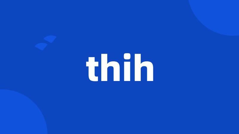 thih