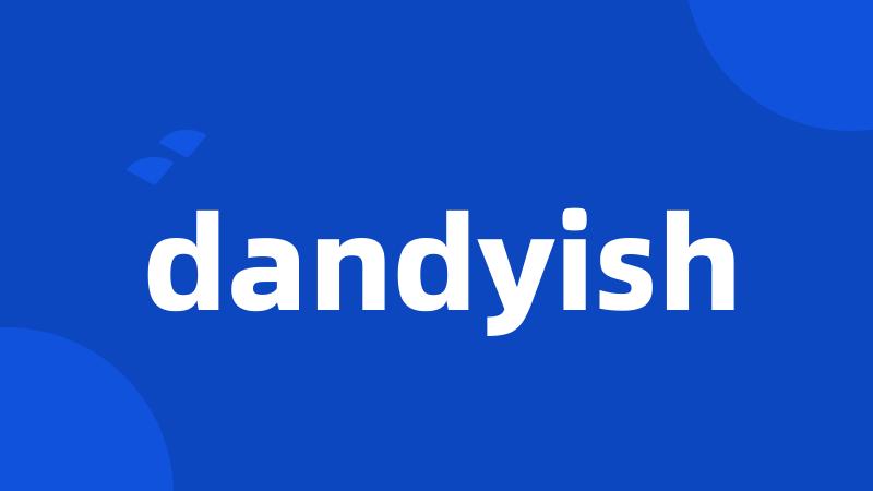 dandyish