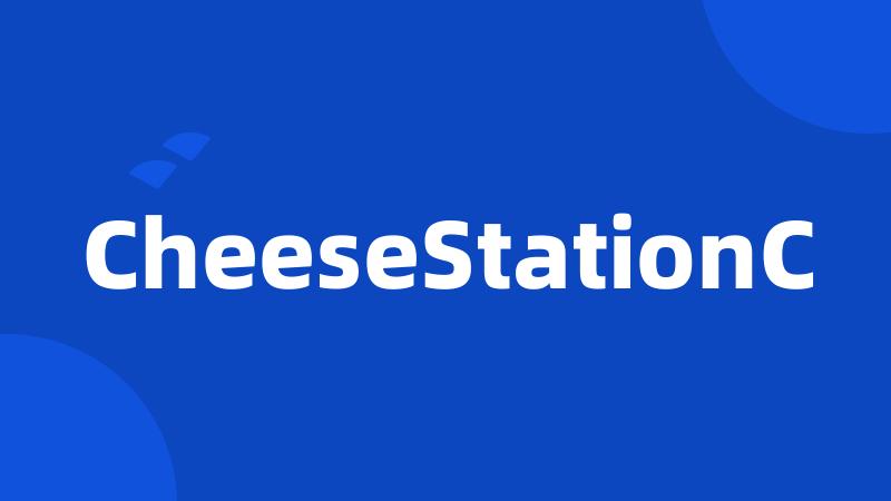 CheeseStationC