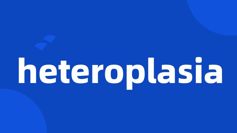 heteroplasia