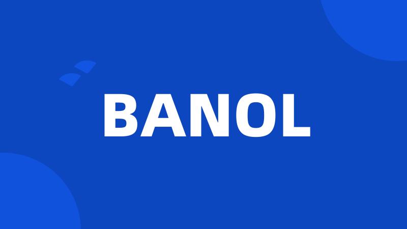 BANOL