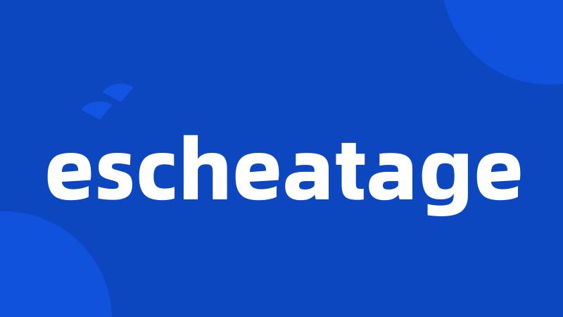 escheatage