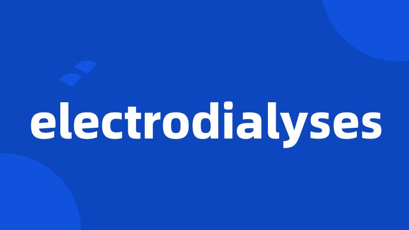 electrodialyses