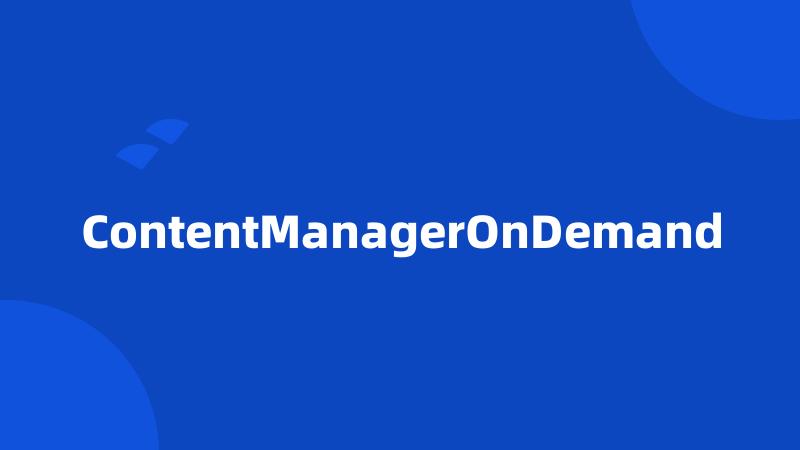 ContentManagerOnDemand