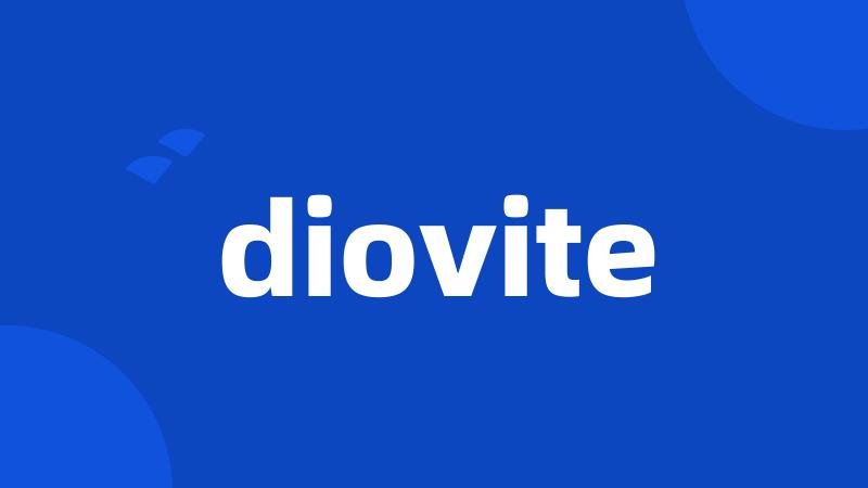 diovite