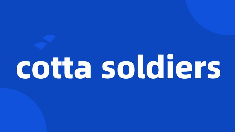 cotta soldiers