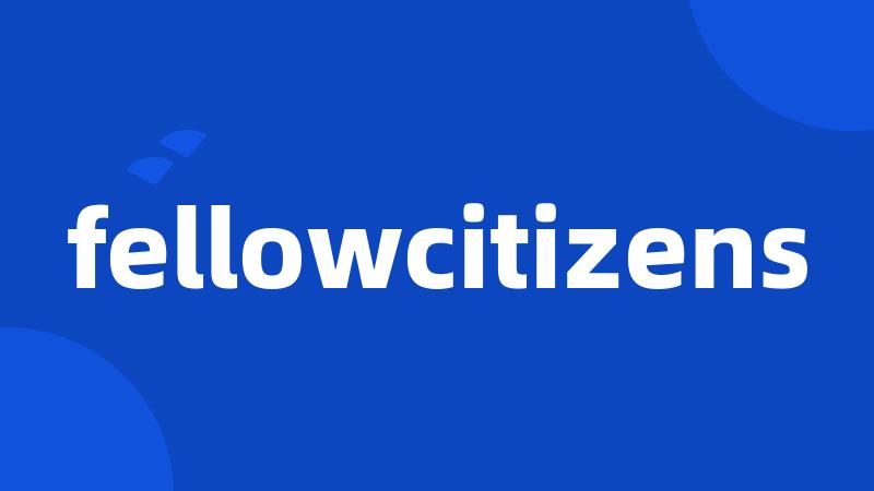 fellowcitizens