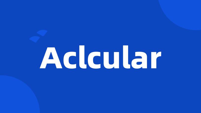 Aclcular