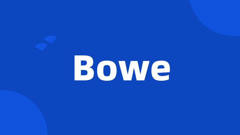 Bowe