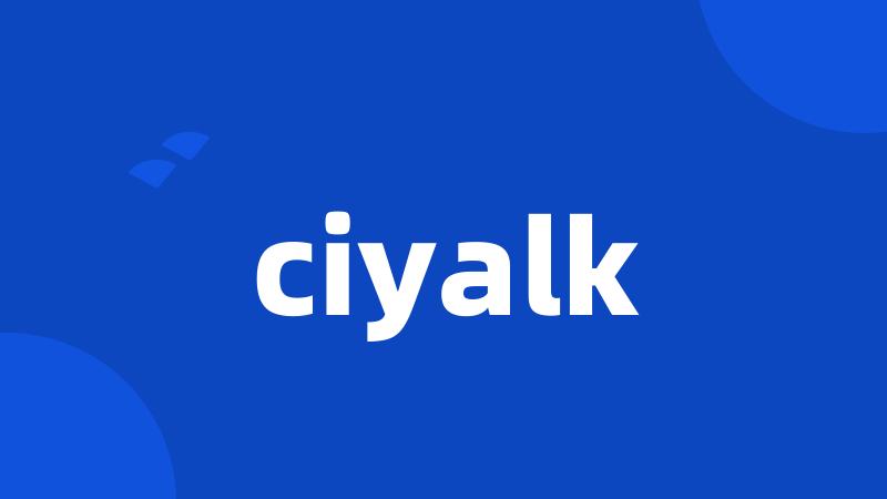 ciyalk