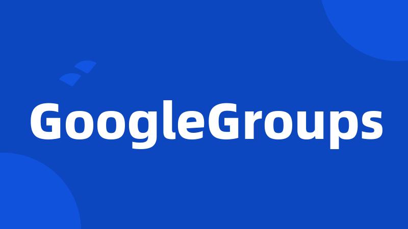 GoogleGroups