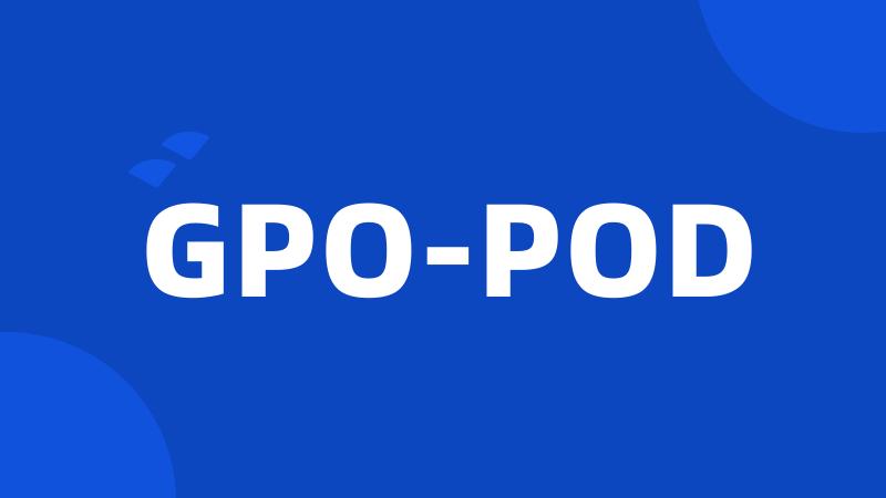 GPO-POD