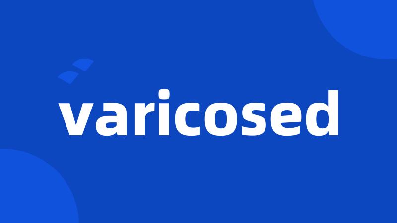 varicosed