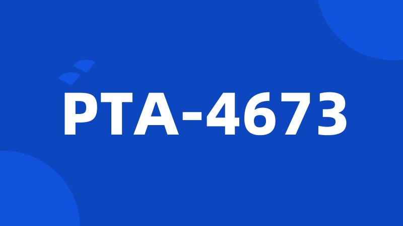 PTA-4673