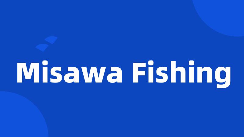 Misawa Fishing