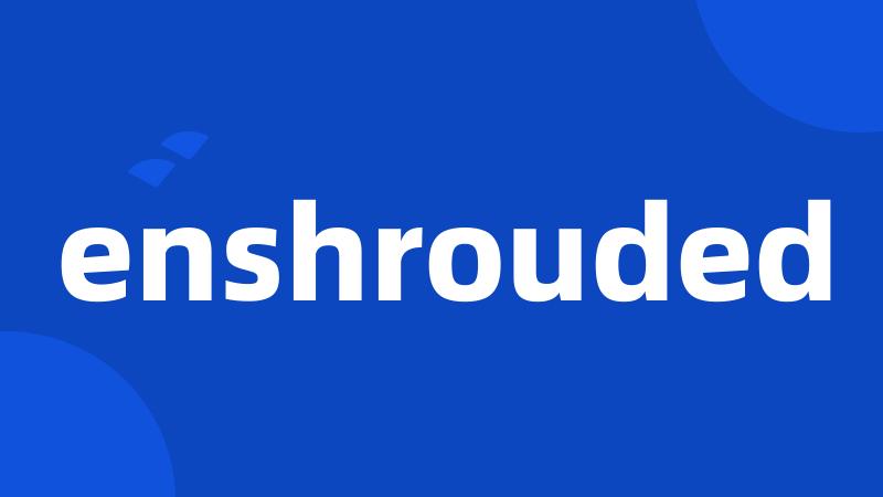 enshrouded