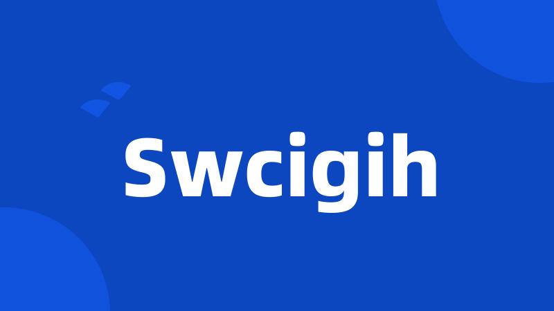 Swcigih