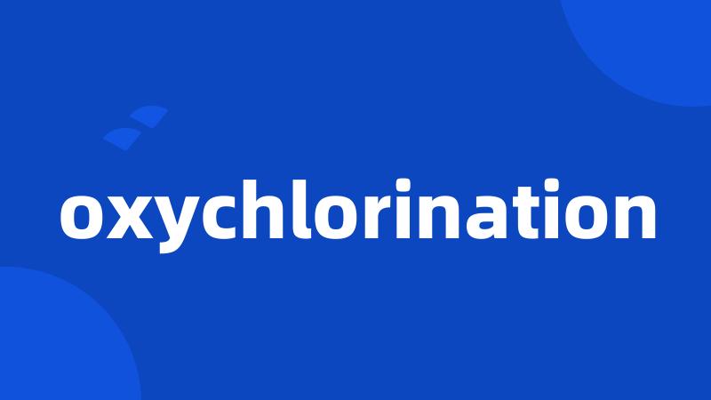 oxychlorination