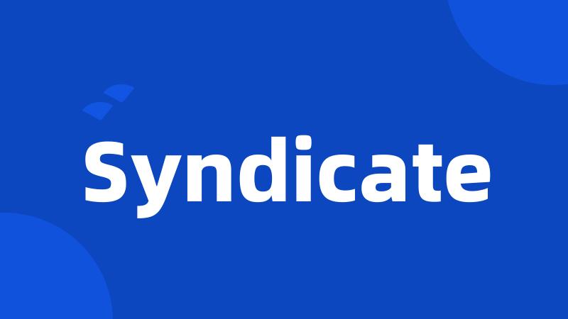 Syndicate