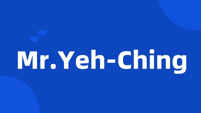 Mr.Yeh-Ching