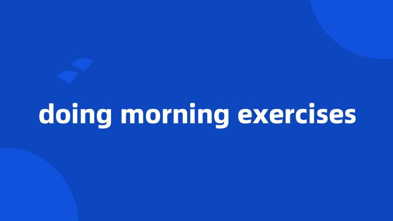 doing morning exercises