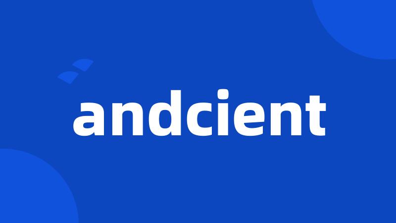 andcient