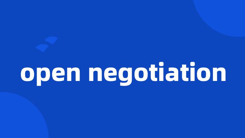 open negotiation