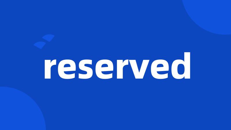 reserved